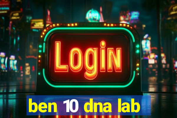 ben 10 dna lab